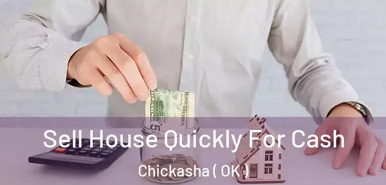  Sell House Quickly For Cash Chickasha ( OK )