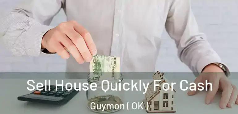  Sell House Quickly For Cash Guymon ( OK )