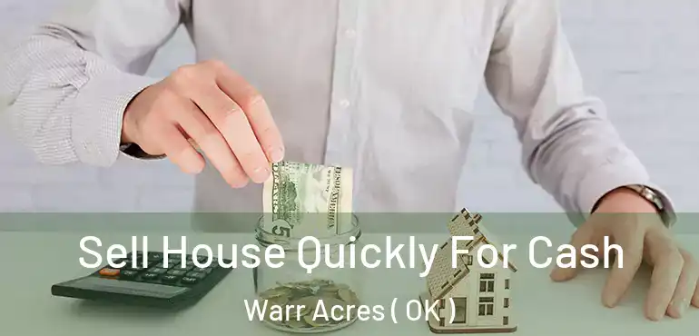  Sell House Quickly For Cash Warr Acres ( OK )