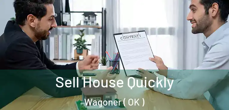 Sell House Quickly Wagoner ( OK )