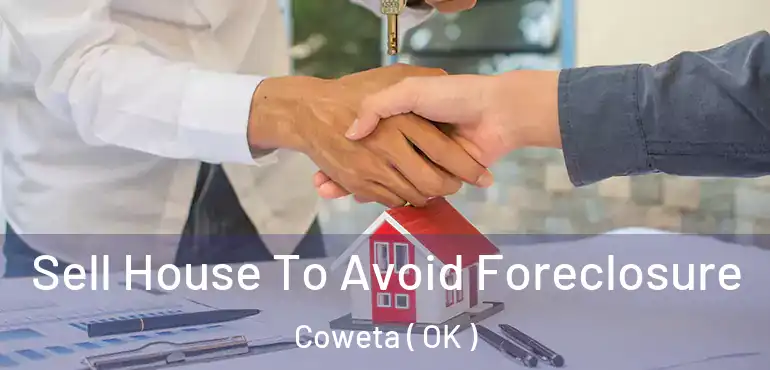  Sell House To Avoid Foreclosure Coweta ( OK )