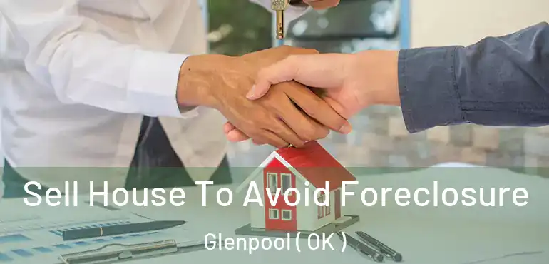  Sell House To Avoid Foreclosure Glenpool ( OK )