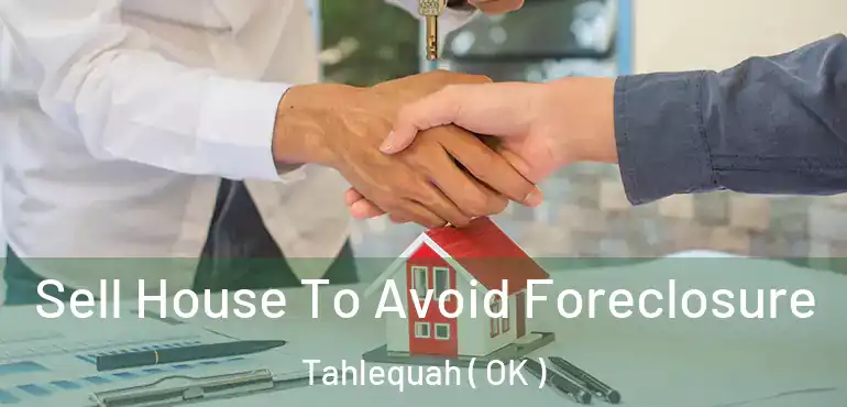  Sell House To Avoid Foreclosure Tahlequah ( OK )