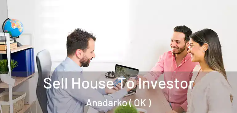  Sell House To Investor Anadarko ( OK )
