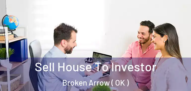  Sell House To Investor Broken Arrow ( OK )