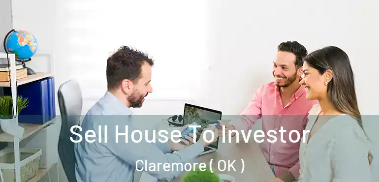  Sell House To Investor Claremore ( OK )