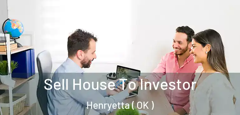  Sell House To Investor Henryetta ( OK )