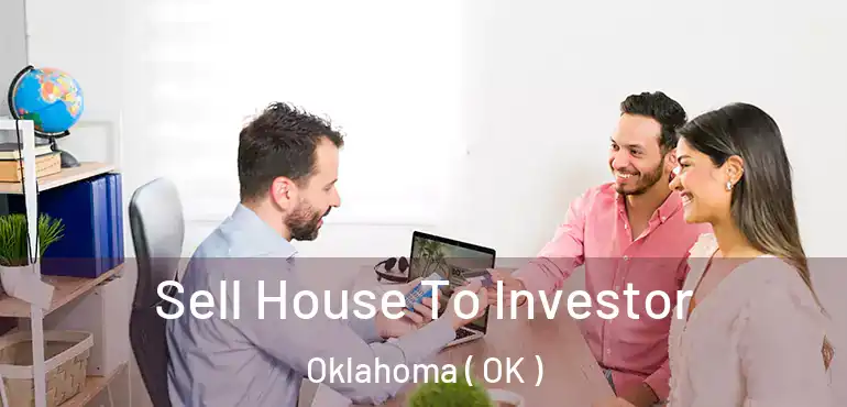 Sell House To Investor Oklahoma ( OK )