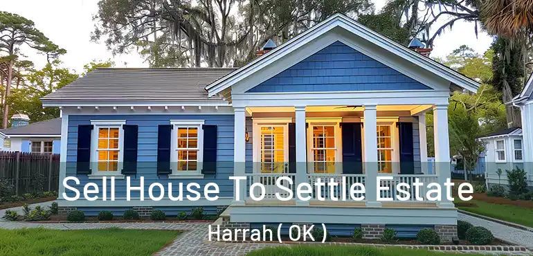  Sell House To Settle Estate Harrah ( OK )