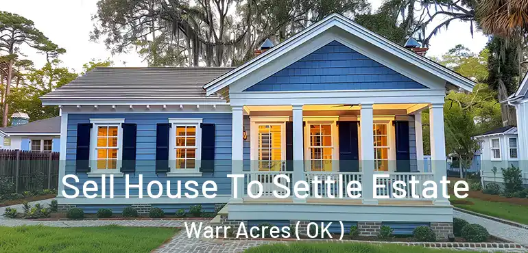  Sell House To Settle Estate Warr Acres ( OK )