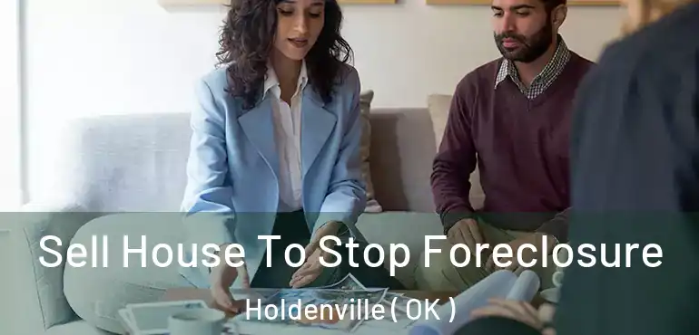  Sell House To Stop Foreclosure Holdenville ( OK )