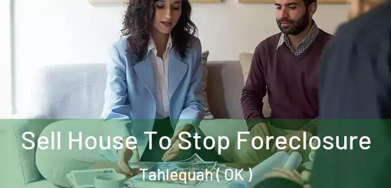  Sell House To Stop Foreclosure Tahlequah ( OK )