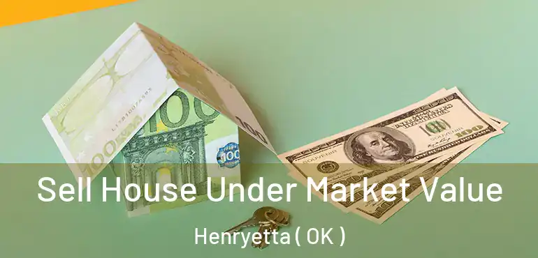  Sell House Under Market Value Henryetta ( OK )
