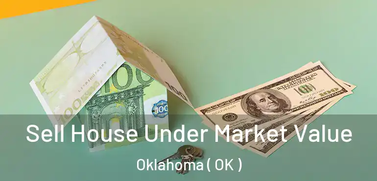  Sell House Under Market Value Oklahoma ( OK )