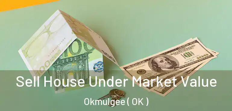  Sell House Under Market Value Okmulgee ( OK )