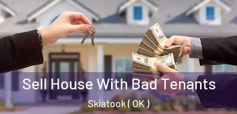  Sell House With Bad Tenants Skiatook ( OK )