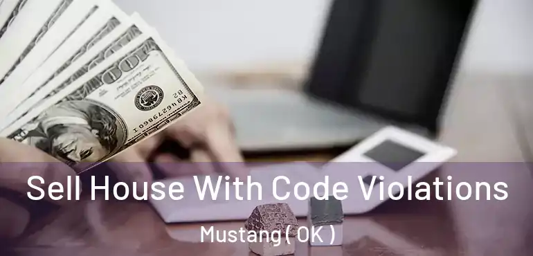  Sell House With Code Violations Mustang ( OK )