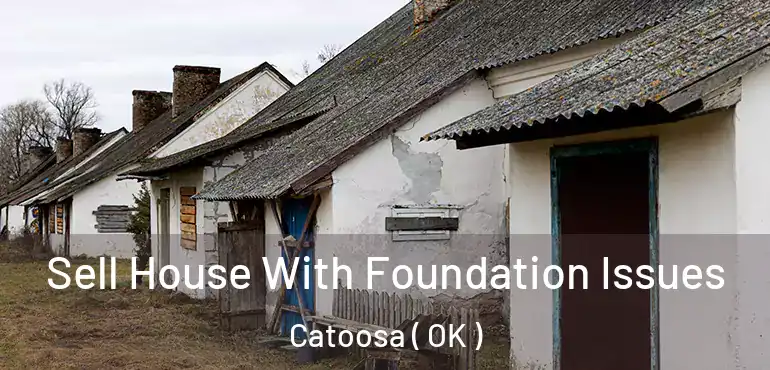  Sell House With Foundation Issues Catoosa ( OK )