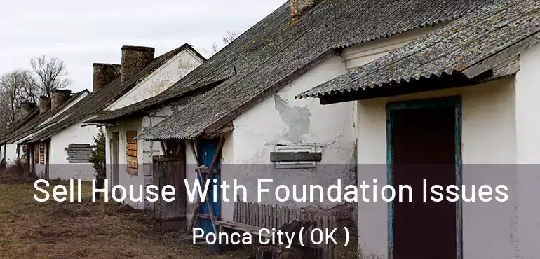  Sell House With Foundation Issues Ponca City ( OK )