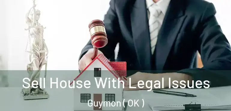  Sell House With Legal Issues Guymon ( OK )