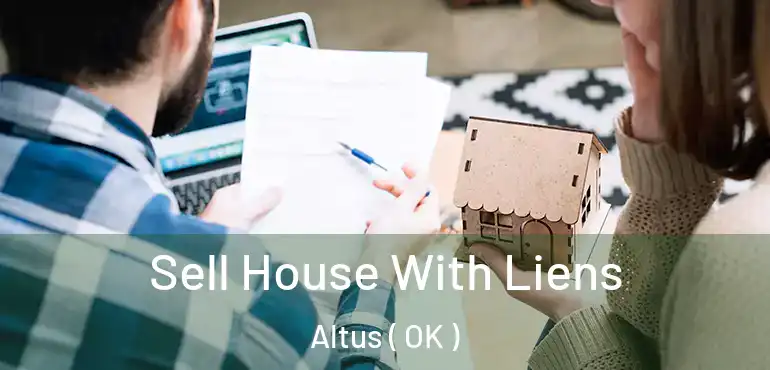  Sell House With Liens Altus ( OK )