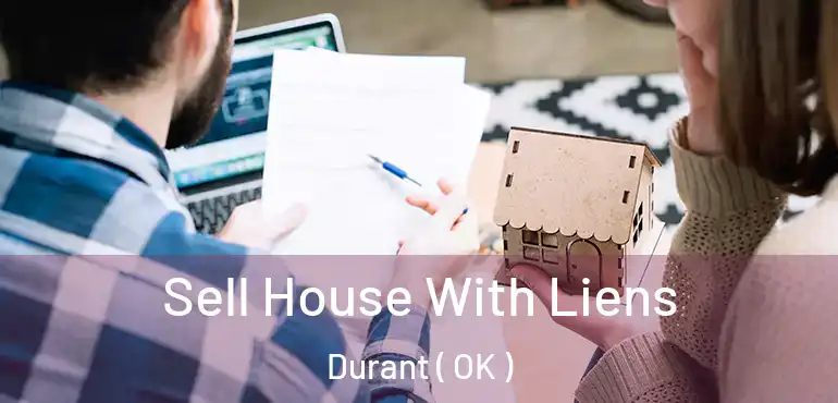  Sell House With Liens Durant ( OK )