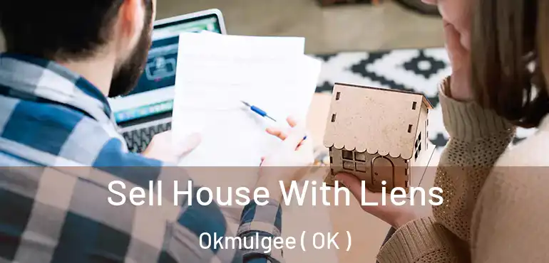  Sell House With Liens Okmulgee ( OK )