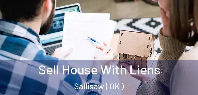  Sell House With Liens Sallisaw ( OK )