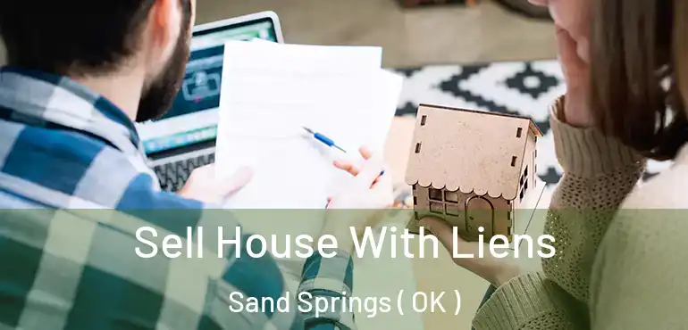  Sell House With Liens Sand Springs ( OK )