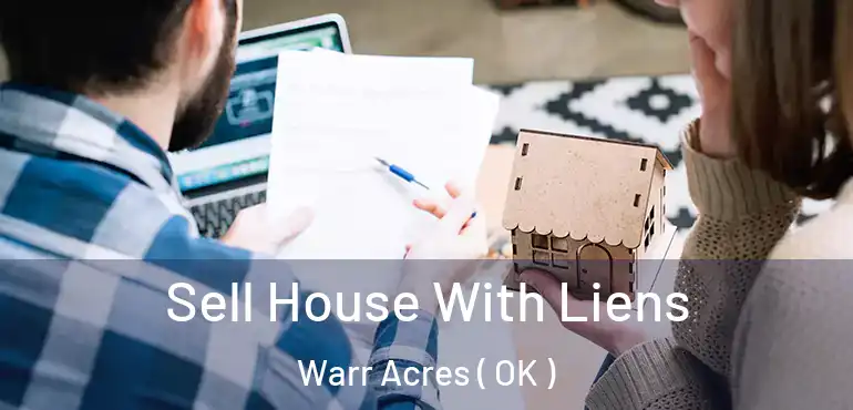  Sell House With Liens Warr Acres ( OK )