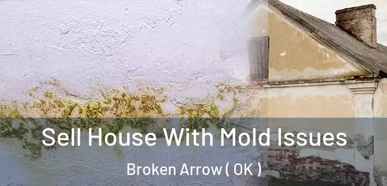  Sell House With Mold Issues Broken Arrow ( OK )