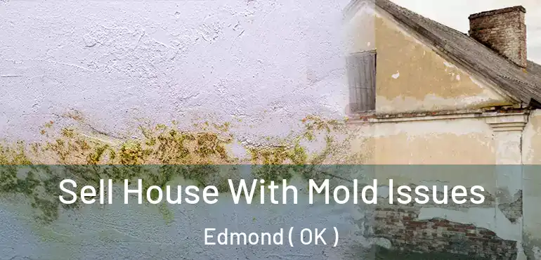  Sell House With Mold Issues Edmond ( OK )