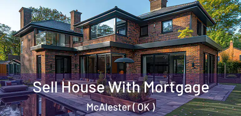  Sell House With Mortgage McAlester ( OK )