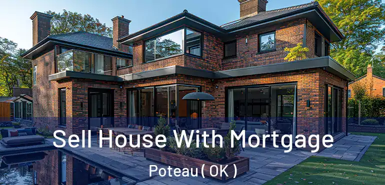 Sell House With Mortgage Poteau ( OK )