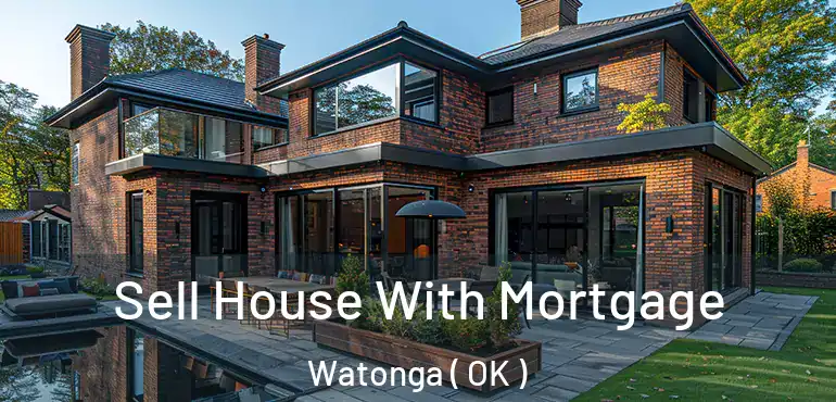  Sell House With Mortgage Watonga ( OK )