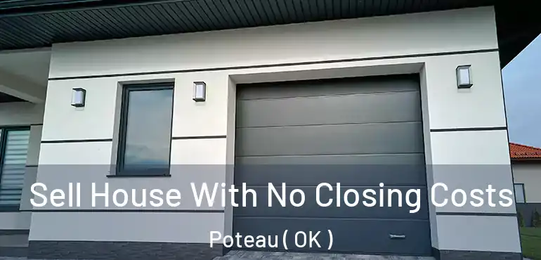  Sell House With No Closing Costs Poteau ( OK )