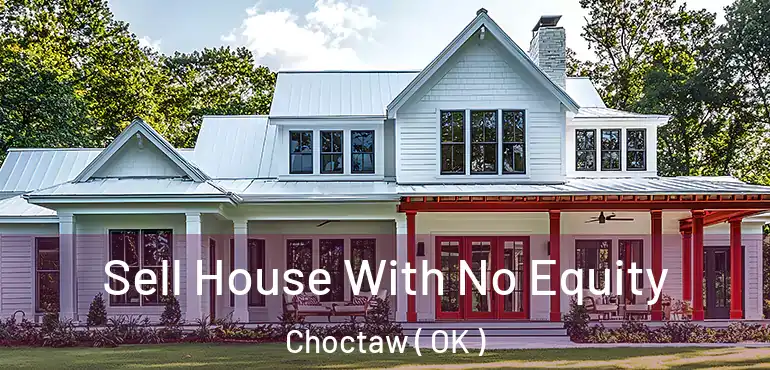  Sell House With No Equity Choctaw ( OK )