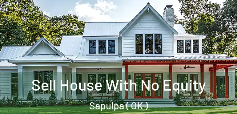  Sell House With No Equity Sapulpa ( OK )
