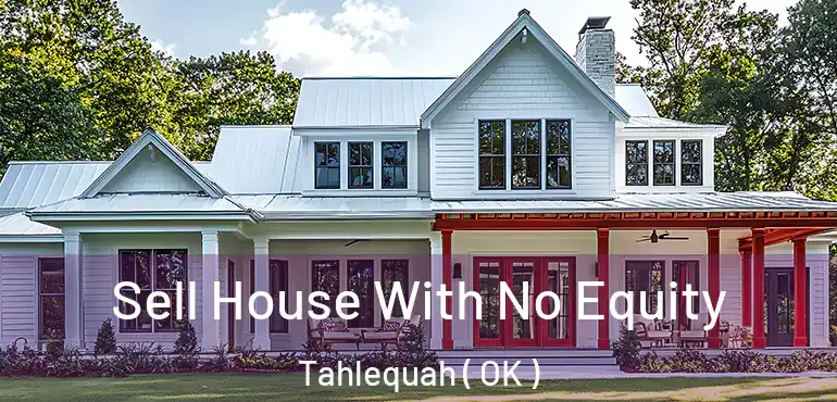  Sell House With No Equity Tahlequah ( OK )