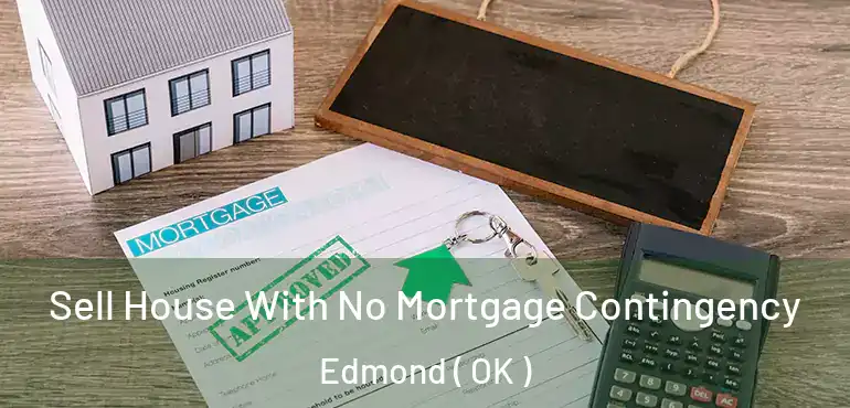 Sell House With No Mortgage Contingency Edmond ( OK )