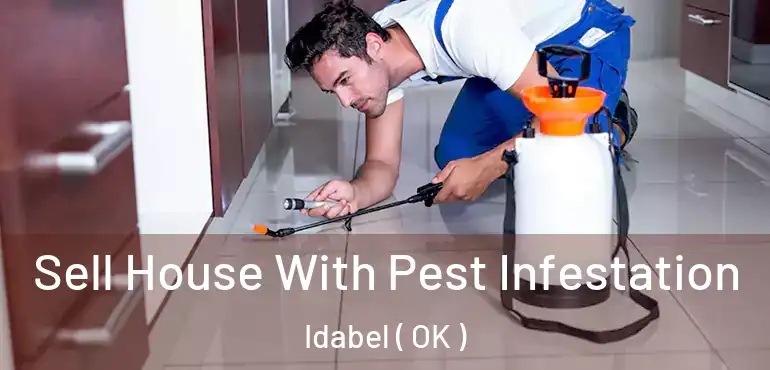  Sell House With Pest Infestation Idabel ( OK )