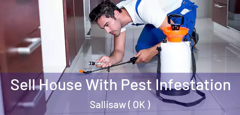  Sell House With Pest Infestation Sallisaw ( OK )