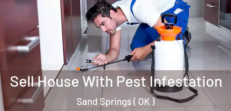  Sell House With Pest Infestation Sand Springs ( OK )