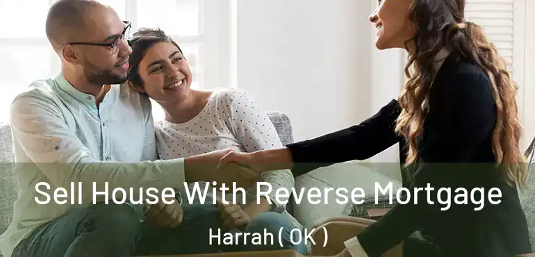  Sell House With Reverse Mortgage Harrah ( OK )
