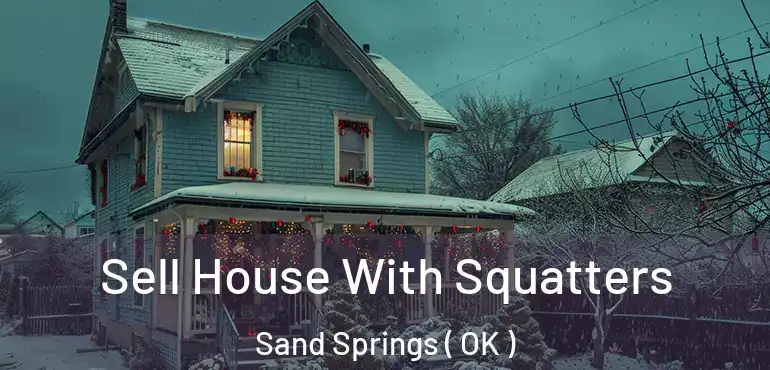  Sell House With Squatters Sand Springs ( OK )
