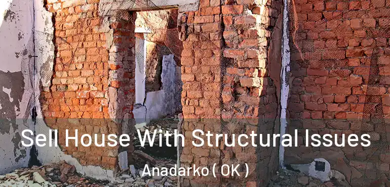  Sell House With Structural Issues Anadarko ( OK )