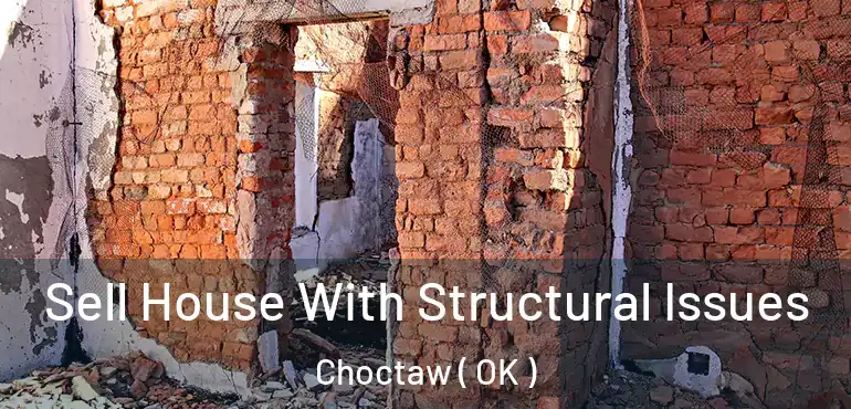  Sell House With Structural Issues Choctaw ( OK )