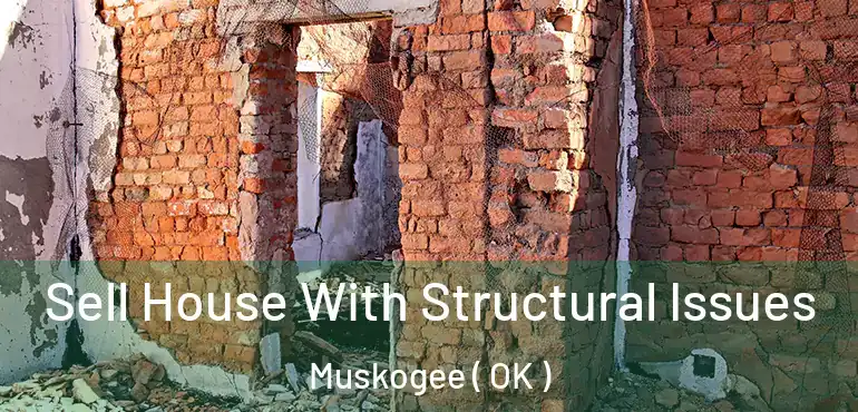  Sell House With Structural Issues Muskogee ( OK )
