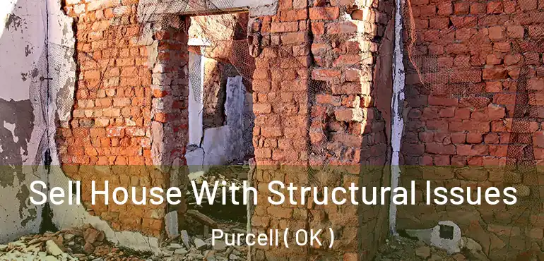  Sell House With Structural Issues Purcell ( OK )
