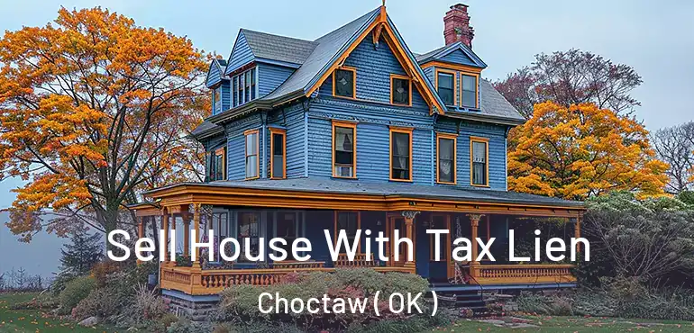  Sell House With Tax Lien Choctaw ( OK )